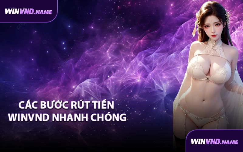 Các bước rút tiền WINVND nhanh chóng