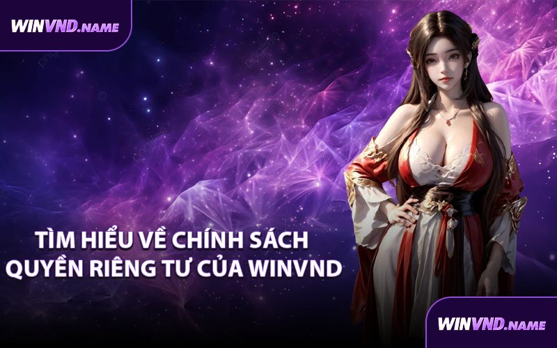 Tìm hiểu về chính sách quyền riêng tư của WINVND