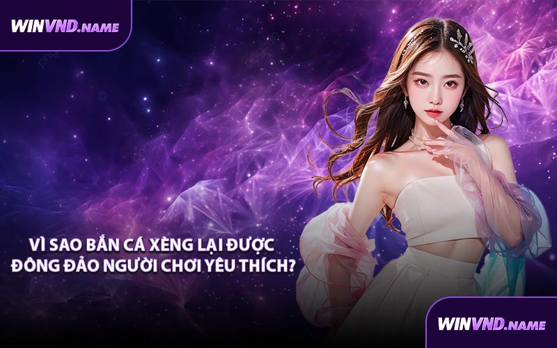 Vì sao bắn cá xèng lại được đông đảo người chơi yêu thích?